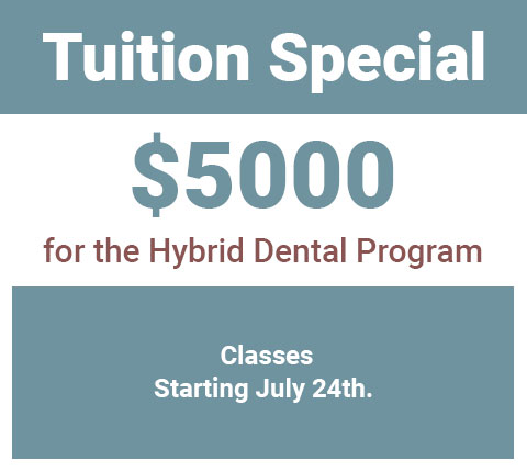 $5000 Hybrid Dental Program Tuition Special - Call for details.